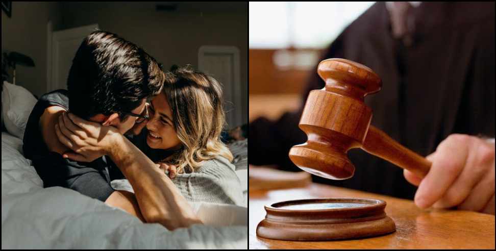 Big statement of Uttarakhand High Court, sexual relationship made by mutual consent is not called rape nainital highcourt verdict on dushkarm: having intimate with consent is not dushkarm says Nainital High Court